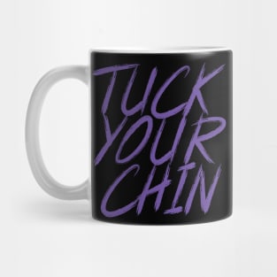 Tuck Your Chin (Purple) Mug